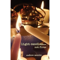 light candles...not fires - Paperback