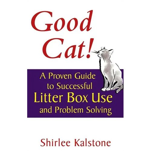 Good Cat!: A Proven Guide to Successful Litter Box Use and Problem Solving - Paperback