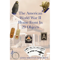 The American World War II Home Front in 29 Object