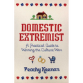 Domestic Extremist: A Practical Guide to Winning the Culture War - Paperback