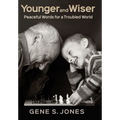 Younger and Wiser: Peaceful Words for a Troubled World - Hardcover