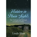 Hidden In Plain Sight: The Underground Railroad in Jackson County - Paperback