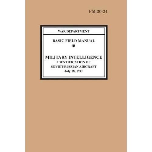 Identification of Soviet-Russian Aircraft (Basic Field Manual Military Intelligence FM 30-34)