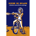 Bikes in Space: Feminist Bicycle Science Fiction - Paperback