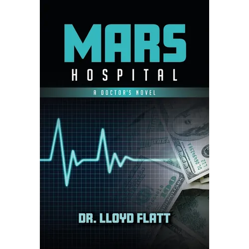 Mars Hospital: A Doctor's Novel - Paperback