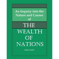 An Inquiry into the Nature and Causes of the Wealth of Nations