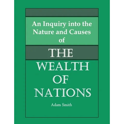 An Inquiry into the Nature and Causes of the Wealth of Nations