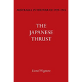 Australia in the War of 1939-1945 Vol. IV: The Japanese Thrust