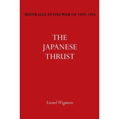 Australia in the War of 1939-1945 Vol. IV: The Japanese Thrust
