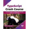 Typescript Crash Course: A Hands-On Guide to Building Safer and More Reliable Web Applications - Paperback