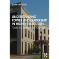 Understanding Power and Leadership in Higher Education: Tools for Institutional Change - Paperback