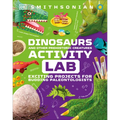 Dinosaur and Other Prehistoric Creatures Activity Lab: Exciting Projects for Exploring the Prehistoric World - Hardcover