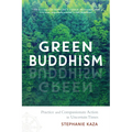 Green Buddhism: Practice and Compassionate Action in Uncertain Times - Paperback