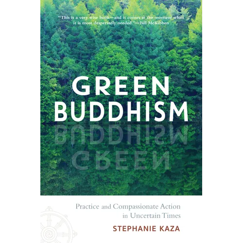 Green Buddhism: Practice and Compassionate Action in Uncertain Times - Paperback