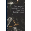 The Model Engineer And Amateur Electrician; Volume 7 - Hardcover