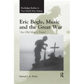 Eric Bogle, Music and the Great War: 'An Old Man's Tears' - Paperback