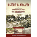 Historic Landscapes Summit County, Colorado, Ghost Towns and Townsites Volume 1: Breckenridge and Fort Mary B - Paperback