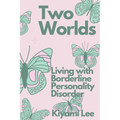 Two Worlds: Living with Borderline Personality Disorder - Paperback