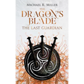 The Dragon's Blade: The Last Guardian - Hardcover