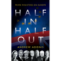 Half In, Half Out: Prime Ministers on Europe - Hardcover