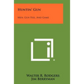 Huntin' Gun: Men, Gun Feel, And Game - Paperback