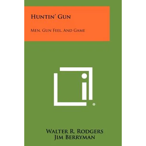 Huntin' Gun: Men, Gun Feel, And Game - Paperback
