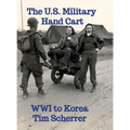 The U.S. Military Hand Cart: WWI to Korea