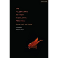 The Feldenkrais Method in Creative Practice: Dance, Music and Theatre - Paperback