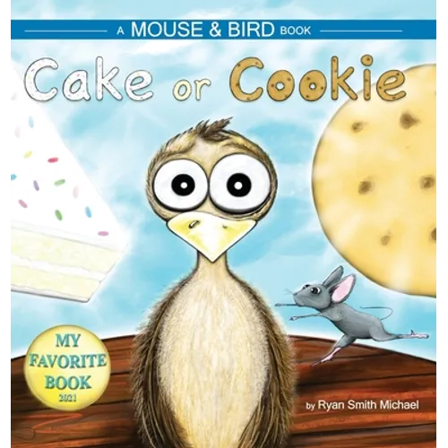 Cake or Cookie: A Mouse and Bird Book - Hardcover