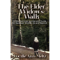 The Elder Widow's Walk: A Personal Inner Journey and Guide for Bereaved Widows 65 and Beyond - Paperback