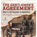 The Gentlemen's Agreement: Robert E. Lee's Surrender at Appomattox Grade 5 Social Studies Children's American Civil War Era History