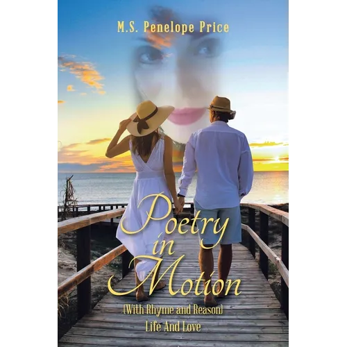 Poetry in Motion: (With Rhyme and Reason) Life and Love - Paperback