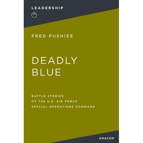 Deadly Blue: Battle Stories of the U.S. Air Force Special Operations Command - Paperback