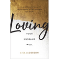 Loving Your Husband Well - Hardcover