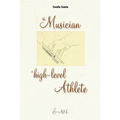 The Musician, A High-Level Athlete - Paperback