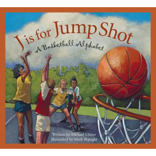 J Is for Jump Shot: A Basketball Alphabet - Paperback
