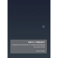 The C++ Project: A companion for learning the C++ programming language - Hardcover