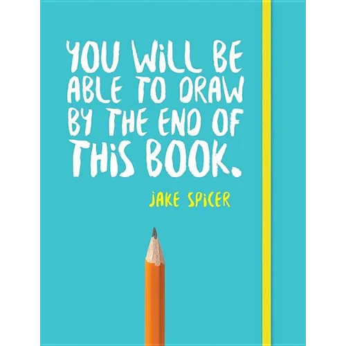 You Will Be Able to Draw by the End of This Book - Paperback