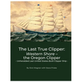 The Last True Clipper: Western Shore - the Oregon Clipper