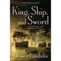 King, Ship, and Sword: An Alan Lewrie Naval Adventure - Paperback