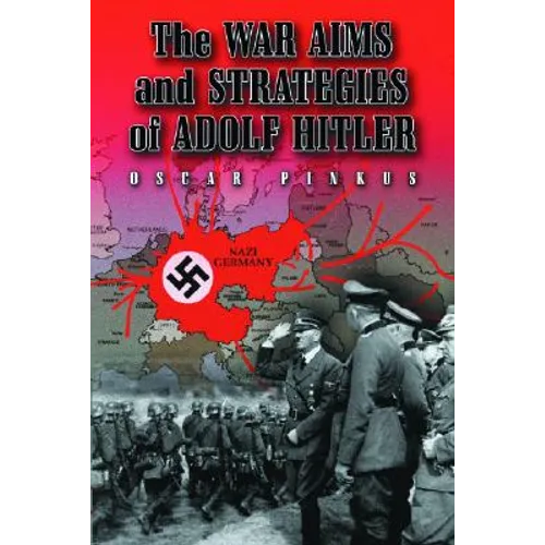The War Aims and Strategies of Adolf Hitler