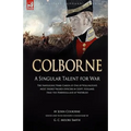 Colborne: A Singular Talent for War: The Napoleonic Wars Career of One of Wellington's Most Highly Valued Officers in Egypt, Holland, Italy, the Penin - Paperback