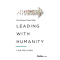 Leading with Humanity: How Purpose Creates Value - Hardcover