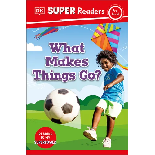 DK Super Readers Pre-Level What Makes Things Go? - Paperback