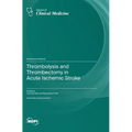 Thrombolysis and Thrombectomy in Acute Ischemic Stroke - Hardcover