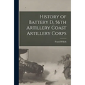 History of Battery D, 56th Artillery Coast Artillery Corps
