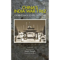 China's India War, 1962: Looking Back to See the Future