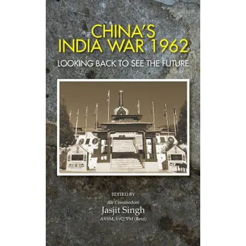China's India War, 1962: Looking Back to See the Future