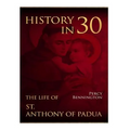 History in 30: The Life of St. Anthony of Padua - Paperback