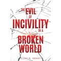 The Evil of Incivility in a Broken World - Paperback